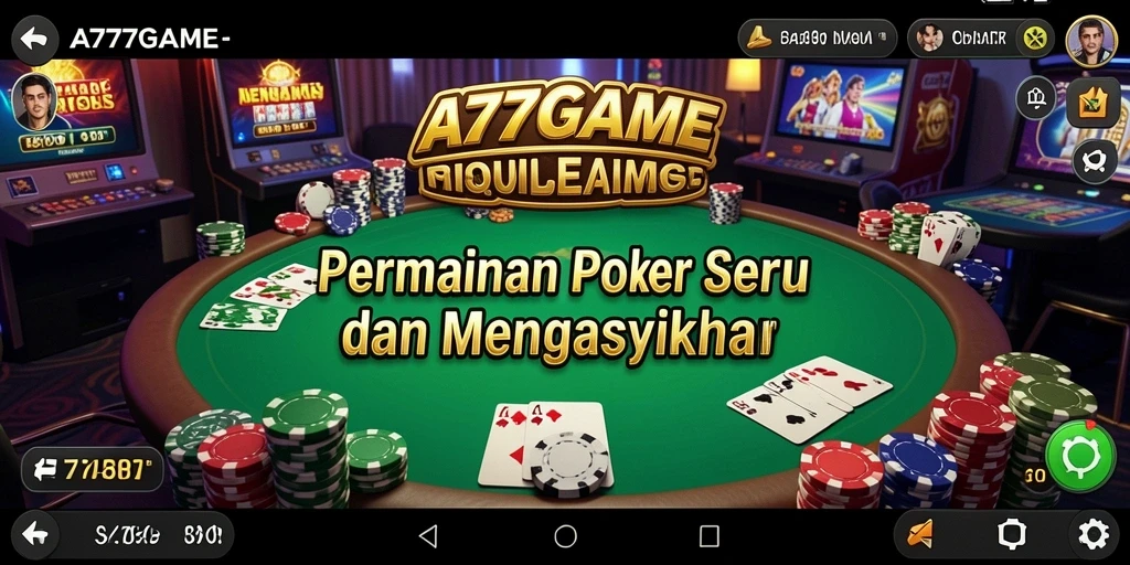 Tampilan menarik dari gameplay A777GAME yang penuh aksi Poker.